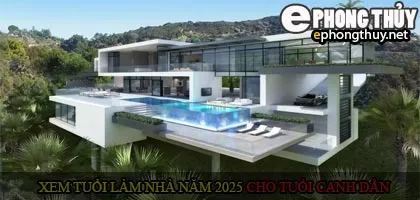 Xem tuổi xây nhà cho tuổi Canh Dần năm 2025