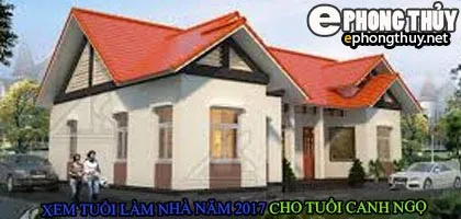 Tuổi canh ngọ xây nhà năm 2017