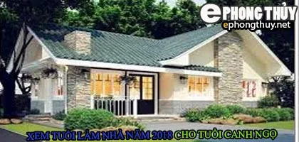 Tuổ canh ngọ xây nhà năm 2018