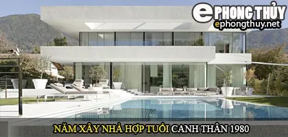 Tuổi Canh Thân nên xây nhà năm nào