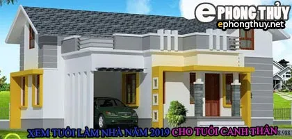Tuổi canh thân xây nhà năm 2019