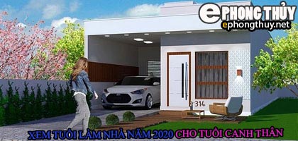 Tuổi canh thân xây nhà năm 2020