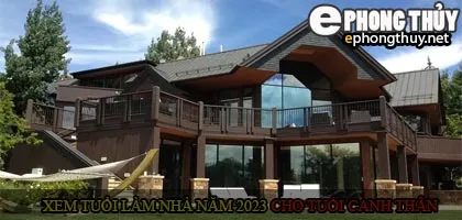 Xem tuổi xây nhà cho tuổi Canh Thân năm 2023