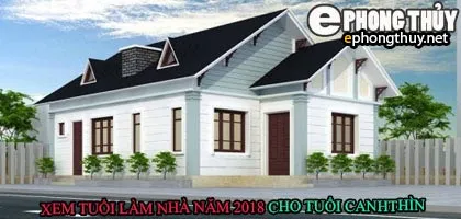 Tuổi canh thìn xây nhà năm 2018
