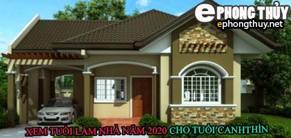 Tuổi canh thìn xây nhà năm 2020
