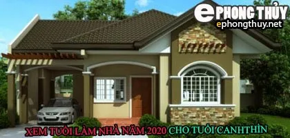 Tuổi canh thìn xây nhà năm 2020