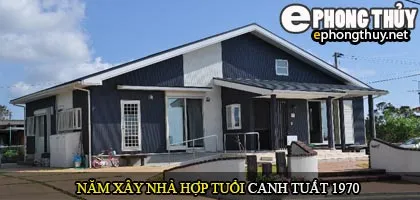 Tuổi Canh Tuất nên xây nhà năm nào
