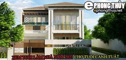 Tuổi canh tuất xây nhà năm 2021