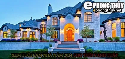 Xem tuổi xây nhà cho tuổi Canh Tuất năm 2024