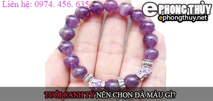 Tuổi canh tý nên chọn đá màu nào?