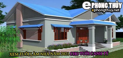 Tuổi canh tý xây nhà năm 2021