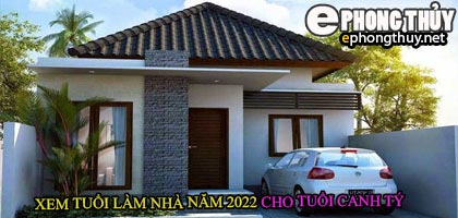 Tuổi canh tý xây nhà năm 2022