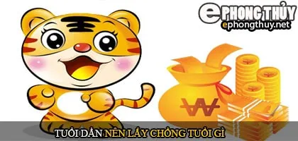 Tuổi Dần nên lấy chồng tuổi gì