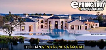 Tuổi Dần nên xây nhà năm nào