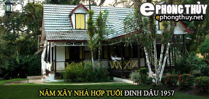 Tuổi Đinh Dậu nên xây nhà năm nào