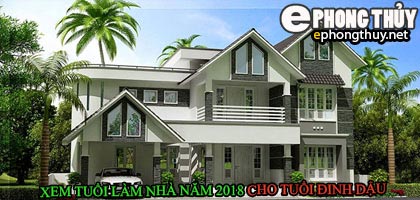 Tuổi đinh dậu xây nhà năm 2018