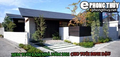 Tuổi đinh dậu xây nhà năm 2021