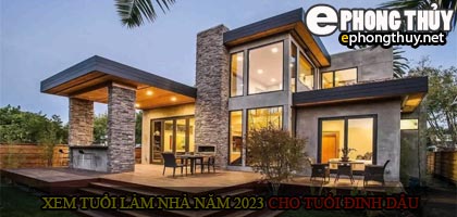 Xem tuổi xây nhà cho tuổi Đinh Dậu năm 2023