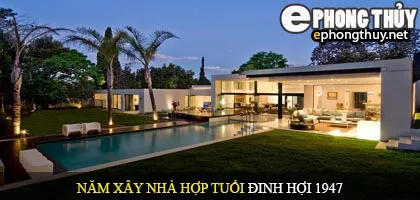 Tuổi Đinh Hợi nên xây nhà năm nào