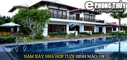 Tuổi Đinh Mão nên xây nhà năm nào
