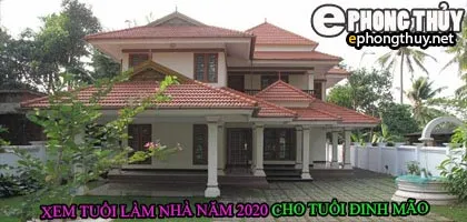 Tuổi đinh mão xây nhà năm 2020