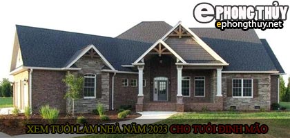 Xem tuổi xây nhà cho tuổi Đinh Mão năm 2023