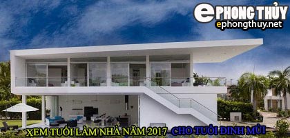 Tuổi đinh mùi xây nhà năm 2017