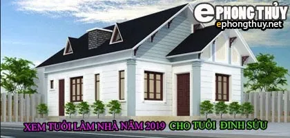 Tuổi đinh sửu xây nhà năm 2019