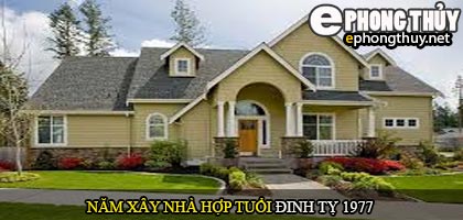 Tuổi Đinh Tỵ nên xây nhà năm nào