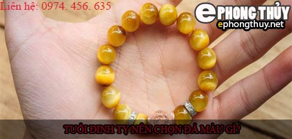 Tuổi đinh tỵ nên chọn đá màu nào?