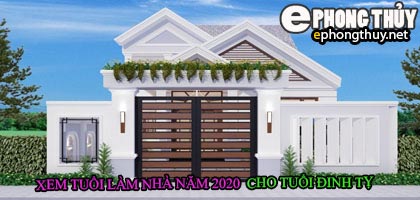 Tuổi đinh tỵ xây nhà năm 2020