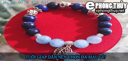 Tuổi giáp dần nên chọn đá màu nào?