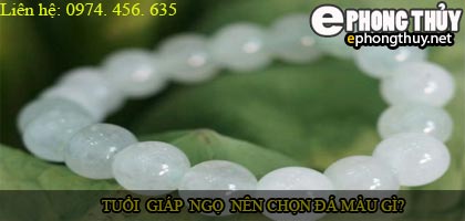 Tuổi giáp ngọ nên chọn đá màu nào?
