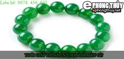 Tuổi giap thìn nên chọn đá màu nào?