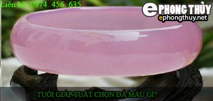 Tuổi giap tuất nên chọn đá màu nào?