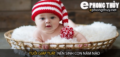 Xem năm sinh con hợp tuổi giáp tuất