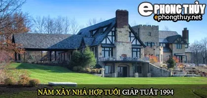 Tuổi Giáp Tuất nên xây nhà năm nào
