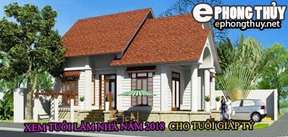 Tuổi giáp tý xây nhà năm 2018