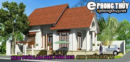 Tuổi giáp tý xây nhà năm 2018