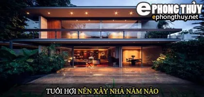 Tuổi Hợi nên xây nhà năm nào