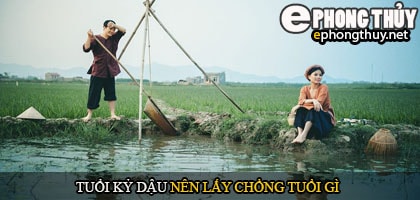 Tuổi kỷ dậu nên lấy chồng tuổi gì