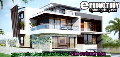 Tuổi kỷ dậu xây nhà năm 2017
