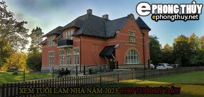 Xem tuổi xây nhà cho tuổi Kỷ Dậu năm 2023