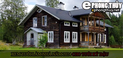 Xem tuổi xây nhà cho tuổi Kỷ Dậu năm 2024