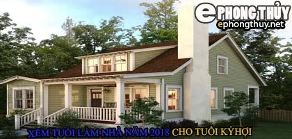 Tuổi kỷ hợi xây nhà năm 2018