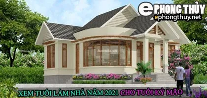 Tuổi kỷ mão xây nhà năm 2021