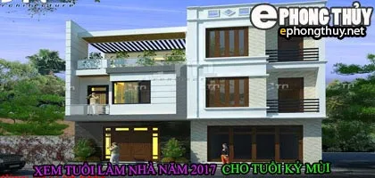 Tuổi kỷ mùi xây nhà năm 2017