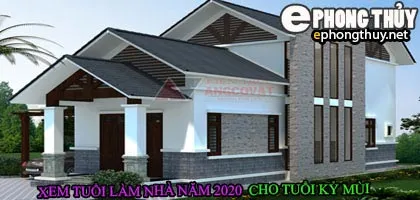 Tuổi kỷ mùi xây nhà năm 2020