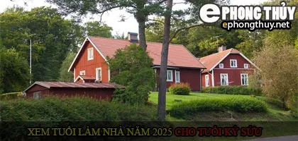Xem tuổi xây nhà cho tuổi Kỷ Sửu năm 2025