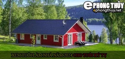 Xem tuổi xây nhà cho tuổi Kỷ Tỵ năm 2024
